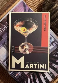 J. Earl & Sons The Martini: Perfection In A Glass By Matt Hranek